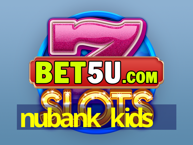 nubank kids